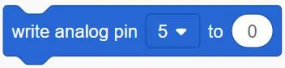 הבלוק write analog pin עם פין 5 והערך 0