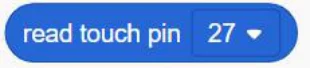 הבלוק הכחול read touch pin עם תיבת בחירה שבה כתוב 27